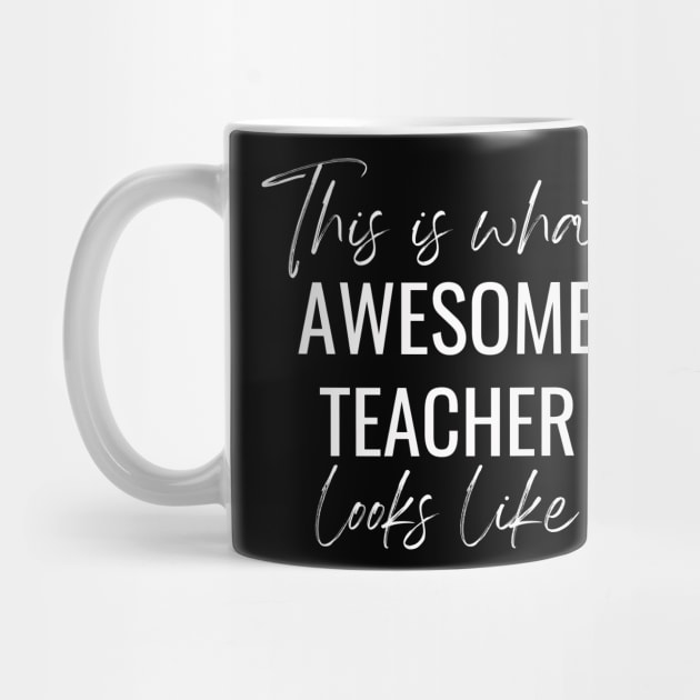 This Is What Awesome Teacher Looks like by twentysevendstudio